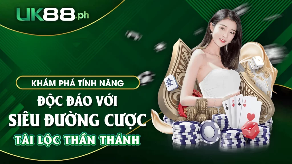 Khám phá tính năng độc đáo với siêu đường cược tài lộc thần thánh