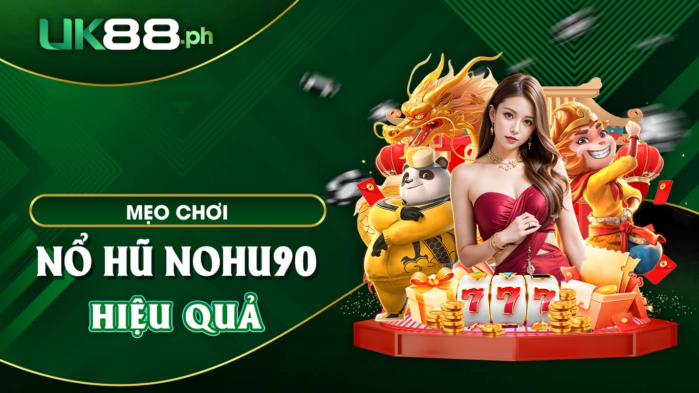 NỔ HŨ NOHU90 | SĂN THƯỞNG KHÔNG GIỚI HẠN